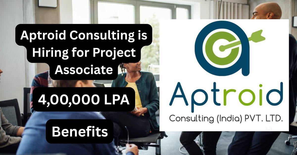 Aptroid Consulting (India) Pvt Ltd - Rs.4,00,000 LPA + Benefits