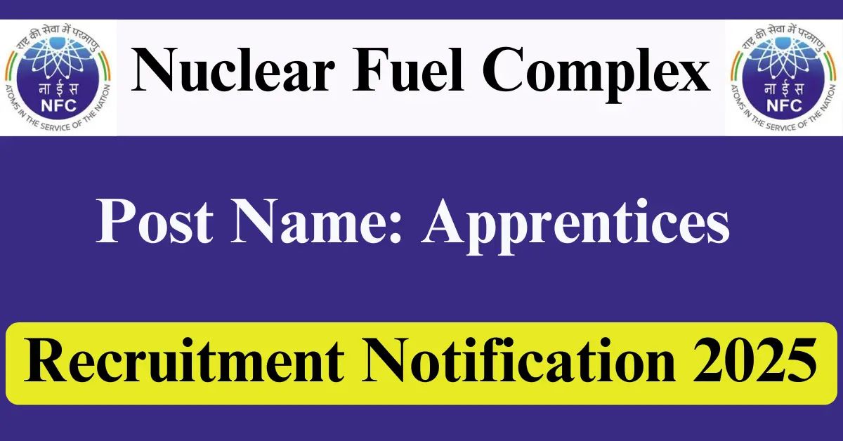 Nuclear Fuel Complex Recruitment 2025